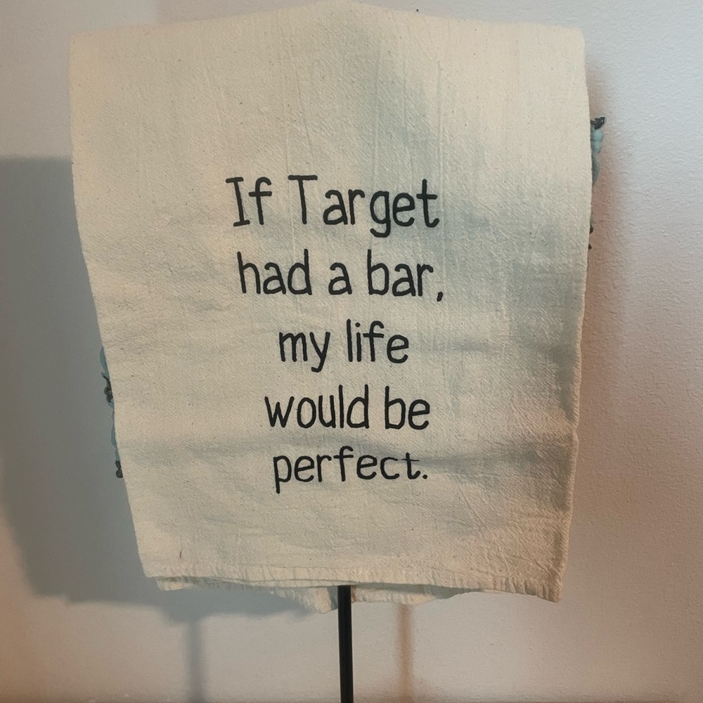 If Target Had A Bar, My Life Would Be Perfect - Kitchen Towel